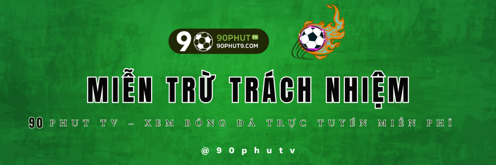 Miễn Trừ Trách Nhiệm - 90Phut TV | Điều Khoản Sử Dụng Dịch Vụ